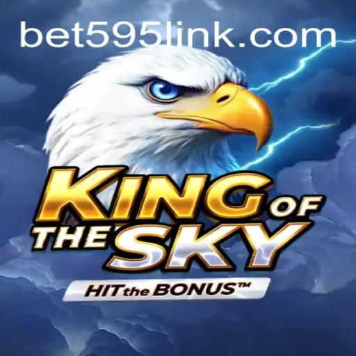 KingOfTheSky: Unveiling the Ultimate Adventure on Bet595.COM Platform-Oficial Slots Brasil #1